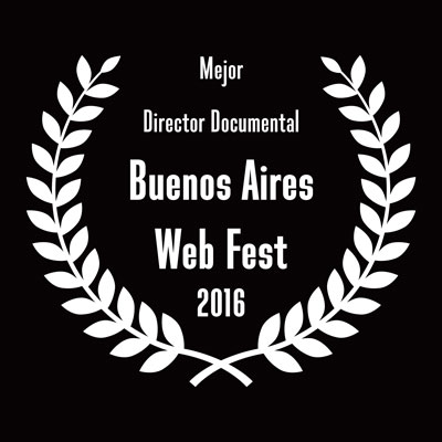 Mejor Director Documental — Buenos Aires Web Fest 2016